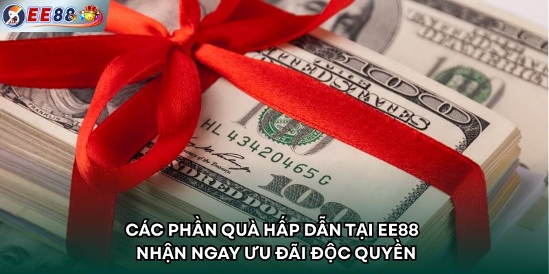 Các Phần Quà Hấp Dẫn Tại EE88 – Nhận Ngay Ưu Đãi Độc Quyền