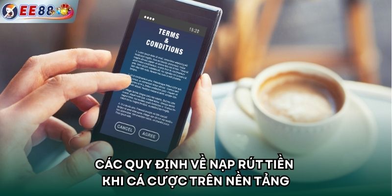 Các quy định về nạp rút tiền khi cá cược trên nền tảng
