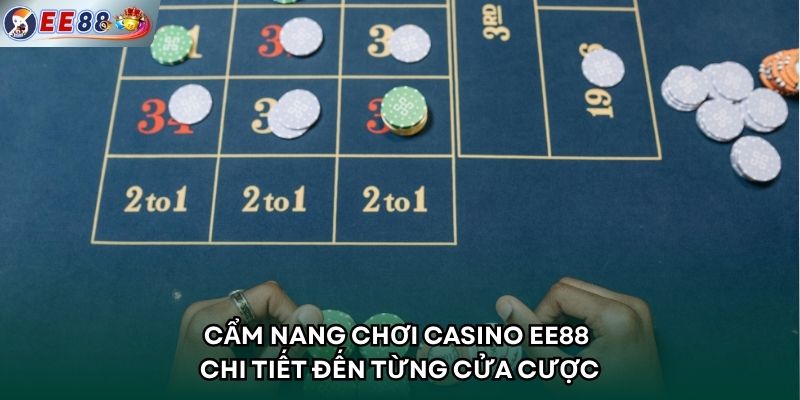 Cẩm nang chơi Casino EE88 chi tiết đến từng cửa cược