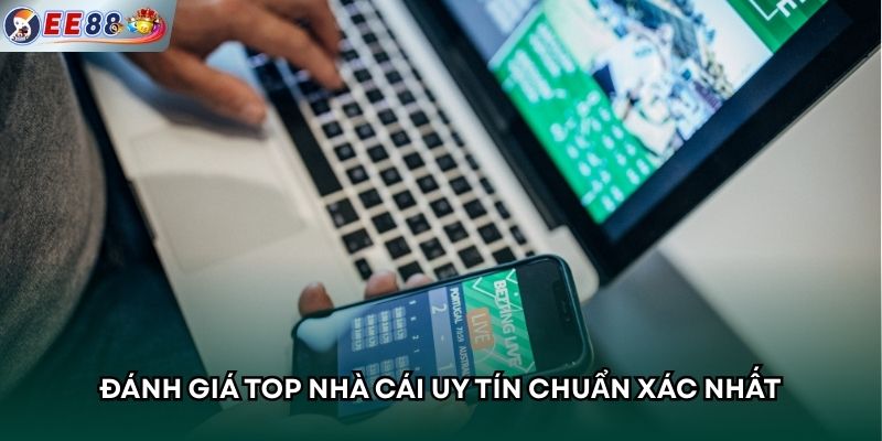Đánh giá top nhà cái uy tín chuẩn xác nhất