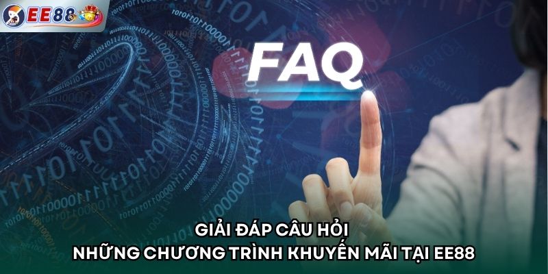 Giải đáp câu hỏi những chương trình khuyến mãi tại EE88