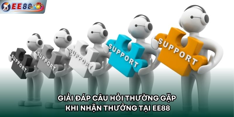 Giải đáp câu hỏi thường gặp khi nhận thưởng tại EE88