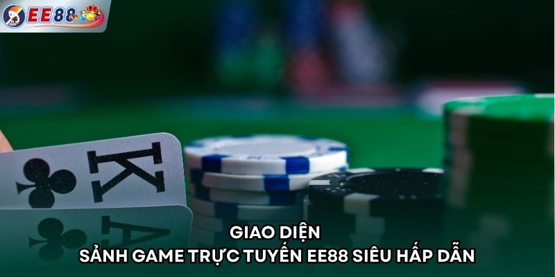 Giao diện sảnh game trực tuyến EE88 siêu hấp dẫn