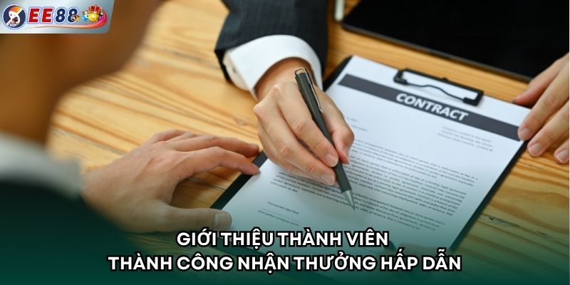 Giới thiệu thành viên thành công nhận thưởng hấp dẫn