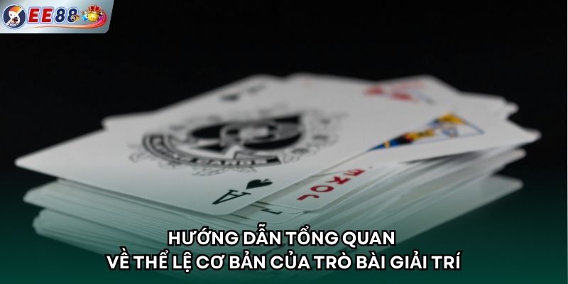 Hướng dẫn tổng quan về thể lệ cơ bản của trò bài giải trí 