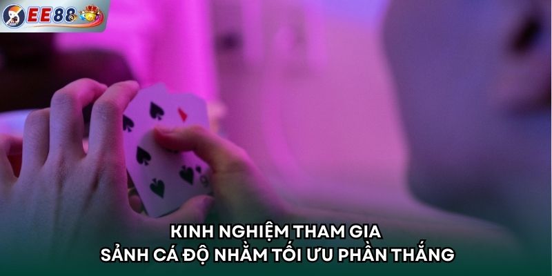 Kinh nghiệm tham gia sảnh cá độ nhằm tối ưu phần thắng