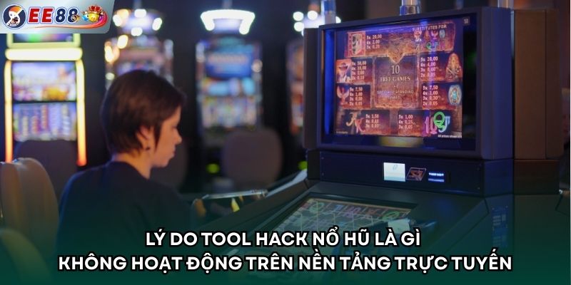 Lý do tool hack nổ hũ là gì không hoạt động trên nền tảng trực tuyến