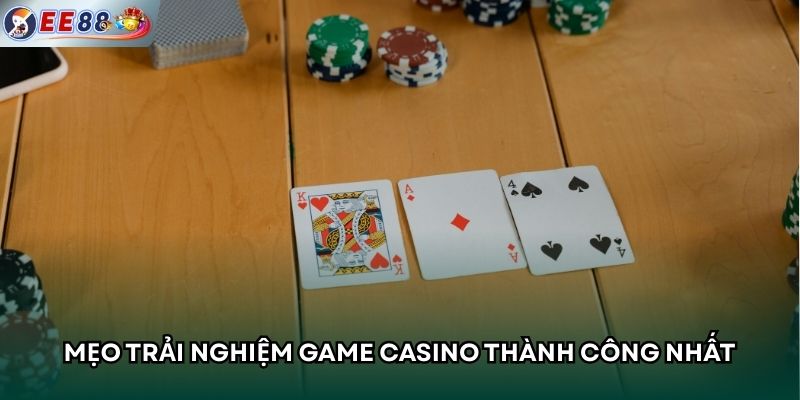 Mẹo trải nghiệm game Casino thành công nhất