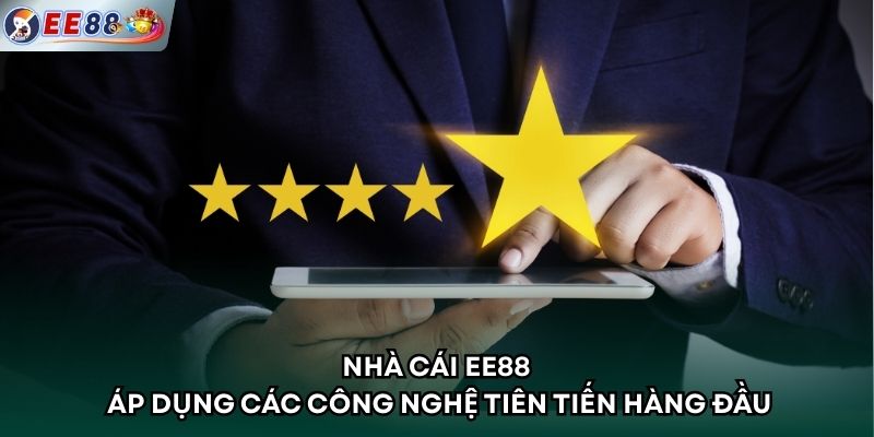 Nhà cái EE88 áp dụng các công nghệ tiên tiến hàng đầu
