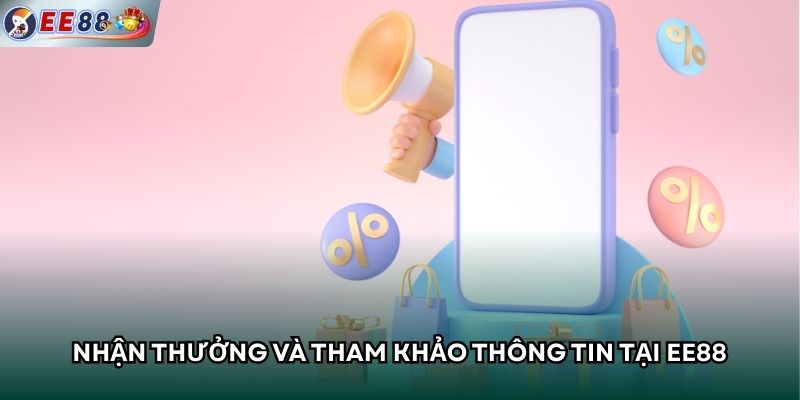 Nhận thưởng và tham khảo thông tin tại EE88