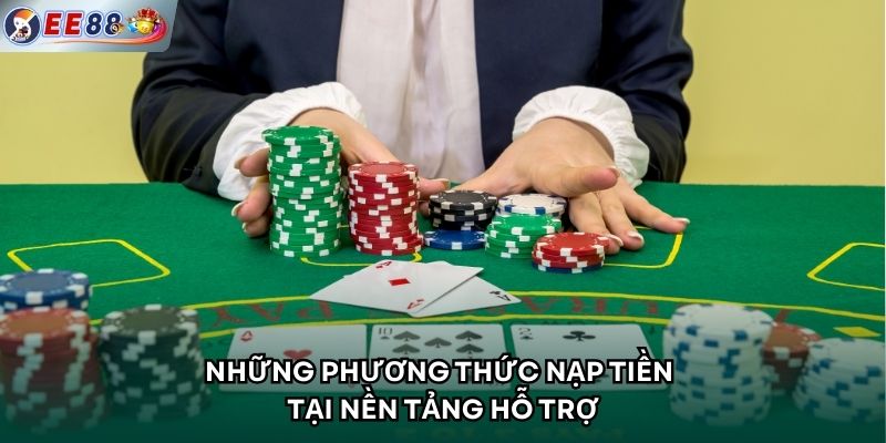 Những phương thức nạp tiền tại nền tảng hỗ trợ