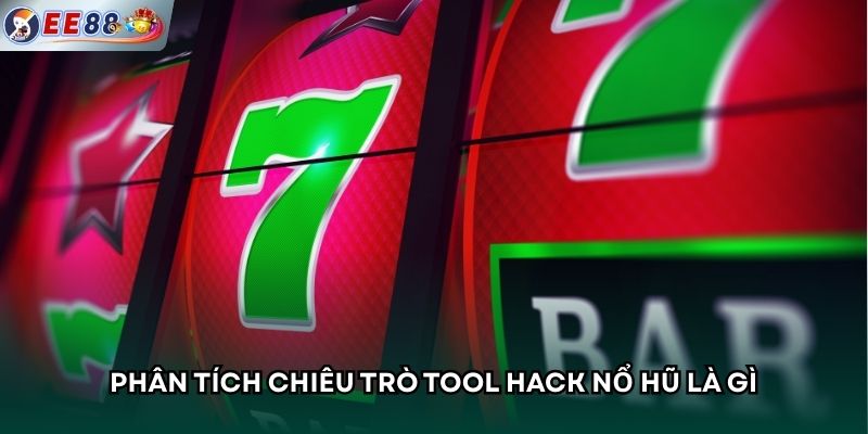 Phân tích chiêu trò tool hack nổ hũ là gì