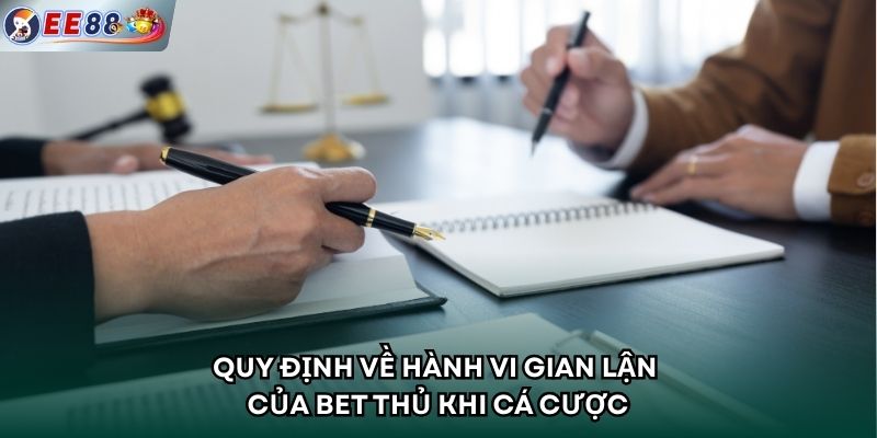 Quy định về hành vi gian lận của bet thủ khi cá cược