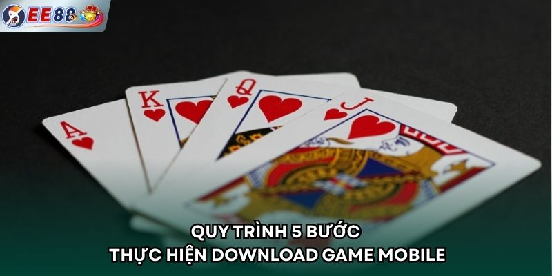 Quy trình 5 bước thực hiện download game mobile
