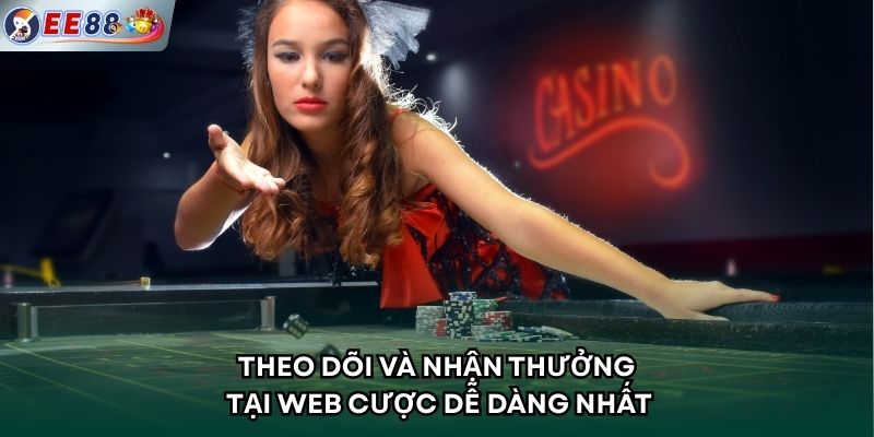 Theo dõi và nhận thưởng tại web cược dễ dàng nhất