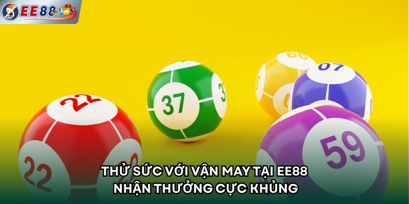Thử sức với vận may tại EE88 nhận thưởng cực khủng