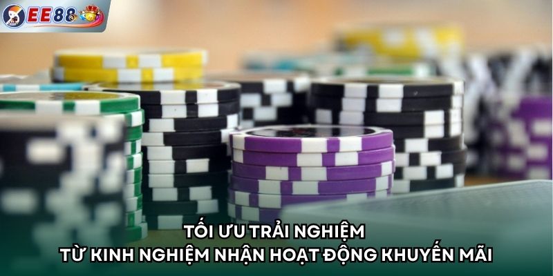 Tối ưu trải nghiệm từ kinh nghiệm nhận hoạt động khuyến mãi