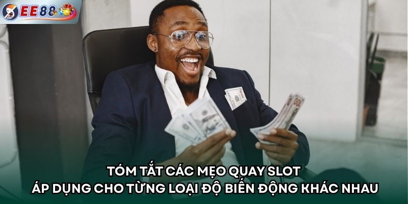 Tóm tắt các mẹo quay slot áp dụng cho từng loại độ biến động khác nhau