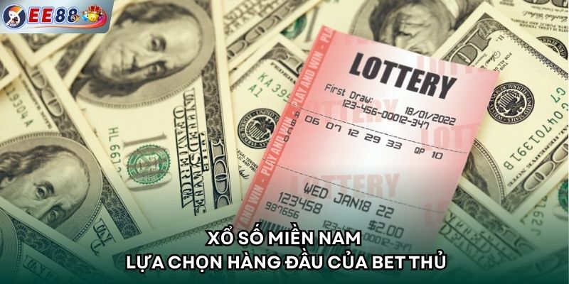 Xổ số miền Nam lựa chọn hàng đầu của bet thủ