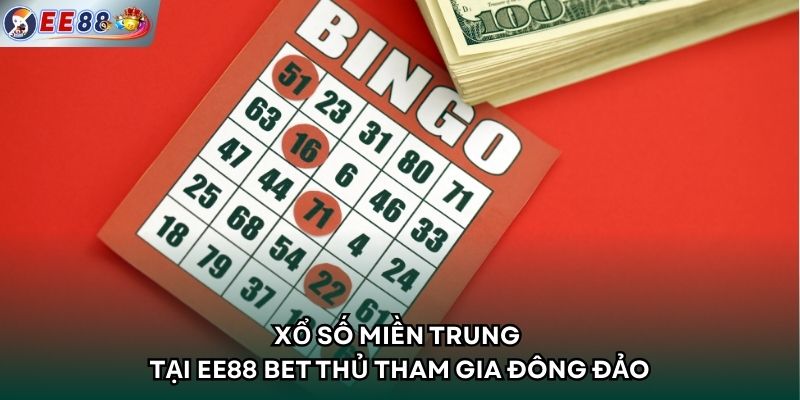 Xổ số miền Trung tại EE88 bet thủ tham gia đông đảo