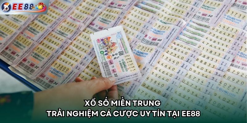 Xổ Số Miền Trung – Trải Nghiệm Cá Cược Uy Tín Tại EE88